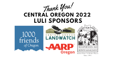 Thank you! Central Oregon 2022 LULI Sponsors: 1000 Friends of Oregon, Central Oregon Landwatch, AARP Oregon, ODOT DLCD Transportation and Growth Management
