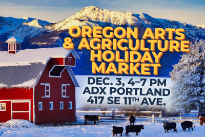 Oregon Arts & Agriculture Holliday Market. Dec. 3, 4-7 pm. ADX Portland, 417 SE 11th Ave.