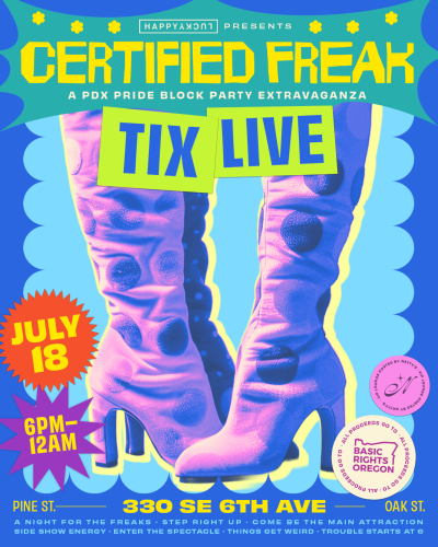 Happylucky presents CERTIFIED FREAK, a PDX Pride block party extravaganza. TIX LIVE. JULY 18. 6 PM - 12 AM. 330 SE 6th Ave.