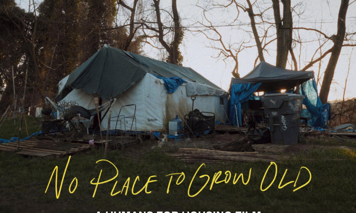 A photo shows a tent encampment on a gray winter day. Text reads, "No Place to Grow Old." A Humans for Housing film.