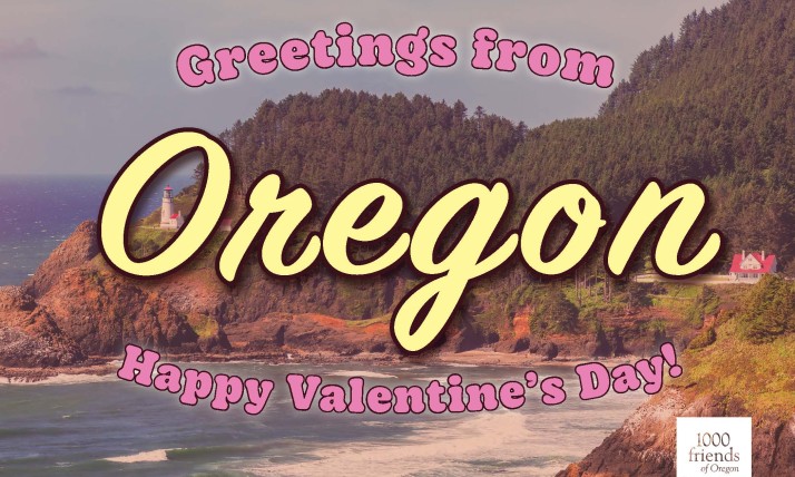Greetings from Oregon. Happy Valentine's Day