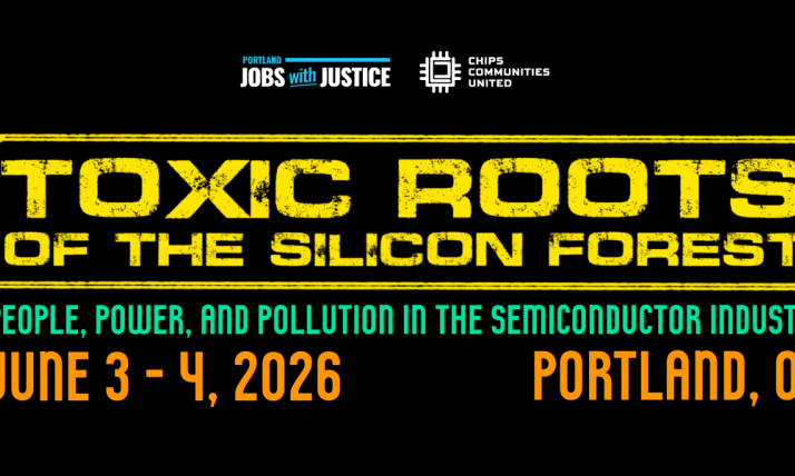 Toxic Roots of the Silicon Forest: People, Power, and Pollution in the Semiconductor Industry. June 3-4, 2026. Portland, OR.